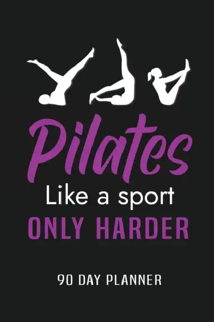 Pilates Like a Sport Only Harder 90 Day Planner: Meal and Exercise Planner, Diet Fitness Health Planner, Gym Planner, Weight Loss Planner by Paperland Online Store