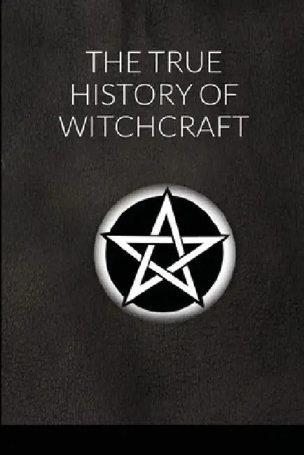 The True History of Witchcraft by Georgina Gibson