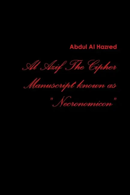 Al Azif the Cipher Manuscript Known As Necronomicon by Boris Lariushin, Liber Logaeth, Abdul Al Hazred