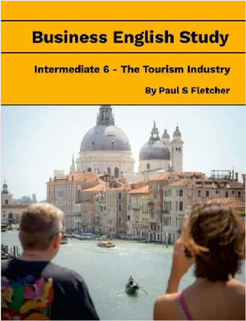 Business English Study - Intermediate 6 - the Tourist Industry by Fletcher, Paul S.