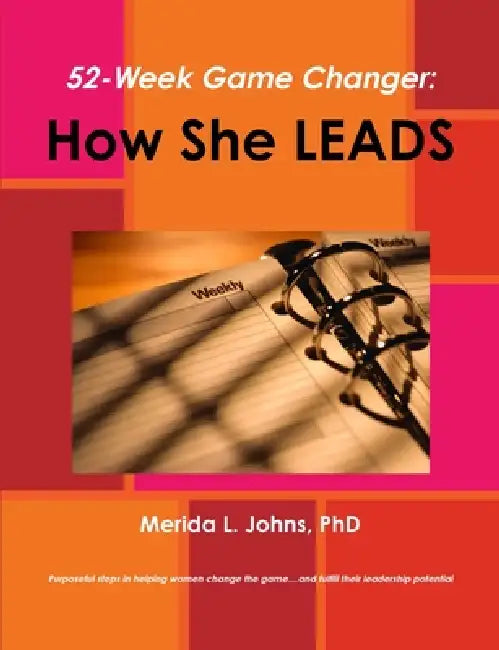 52-Week Game Changer: How She Leads by Merida Johns