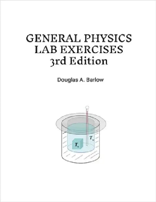 General Physics Lab Exercises 3rd Edition by Barlow, Douglas