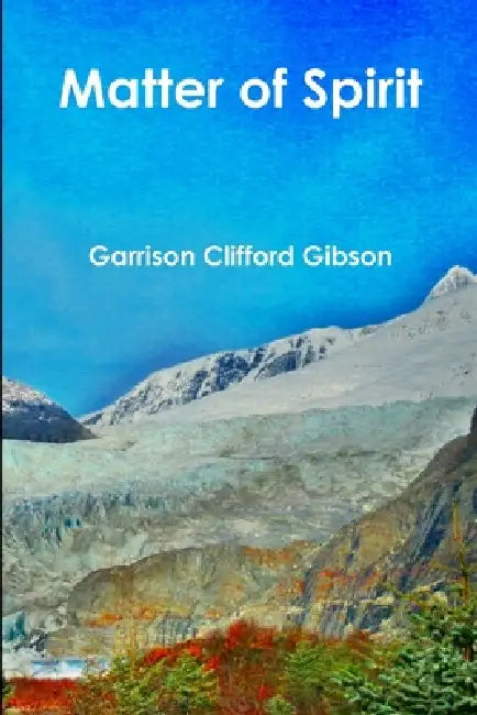 Matter of Spirit by Garrison Clifford Gibson