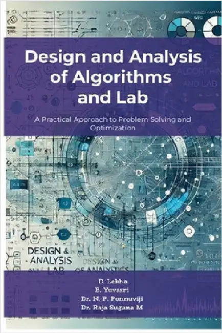 Design and Analysis of Algorithms and Lab: A Practical Approach to Problem Solving and Optimization by D, Lekha