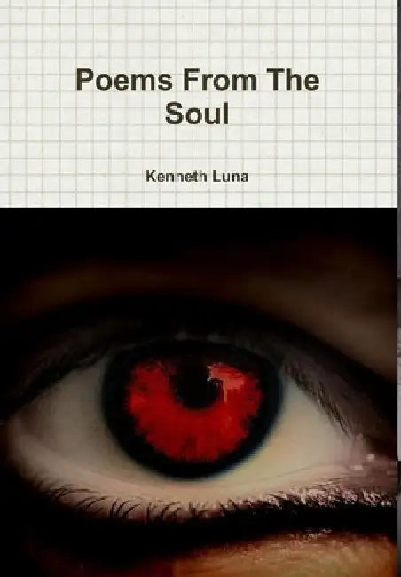Poems From The Soul by Kenneth Luna