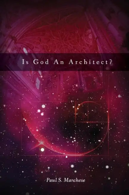 Is God an Architect? by Paul S. Marchese