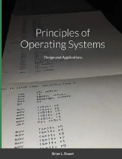 Principles of Operating Systems: Design and Applications by Brian L. Stuart