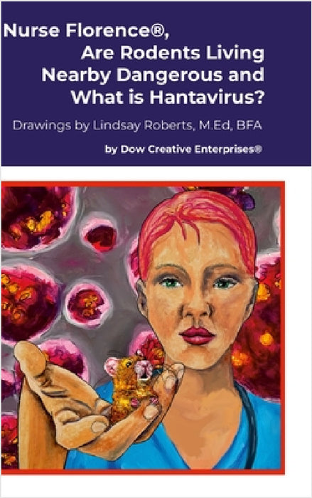 Nurse Florence(R), Are Rodents Living Nearby Dangerous and What is Hantavirus? by Michael Dow, Lindsay Roberts