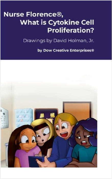 Nurse Florence(R), What is Cytokine Cell Proliferation? by Michael Dow, David Holman