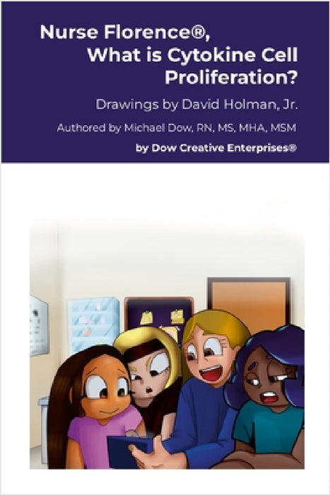 Nurse Florence(R), What is Cytokine Cell Proliferation? by Michael Dow, David Holman