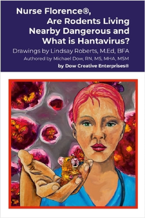 Nurse Florence(R), Are Rodents Living Nearby Dangerous and What is Hantavirus? by Michael Dow, Lindsay Roberts