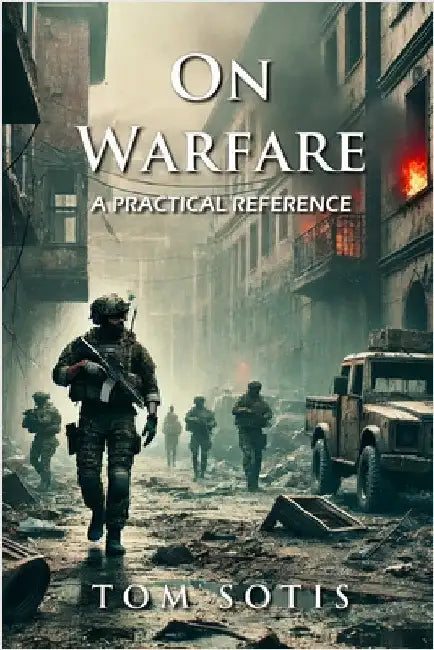 On Warfare: A Practical Reference by Sotis, Tom