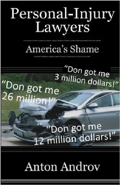 Personal-Injury Lawyers: America's Shame by Androv, Anton