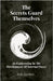 The Secrets Guard Themselves: An Exploration In The Development Of Internal Power by Gordon, Bret