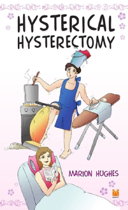 Hysterical Hysterectomy by Marion Hughes