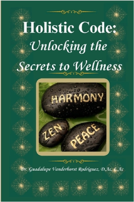 The Holistic Code: Unlocking the Secrets to Wellness by Guadalupe Vanderhorst Rodriguez