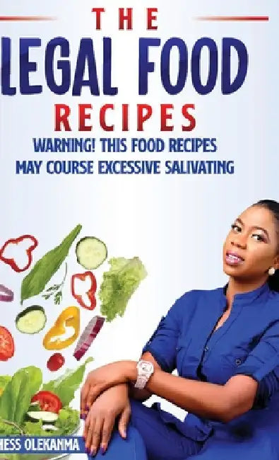 The Legal Food Recipe: Warning! This Food Recipes May Course Excessive Salivating by Happiness Olekanma