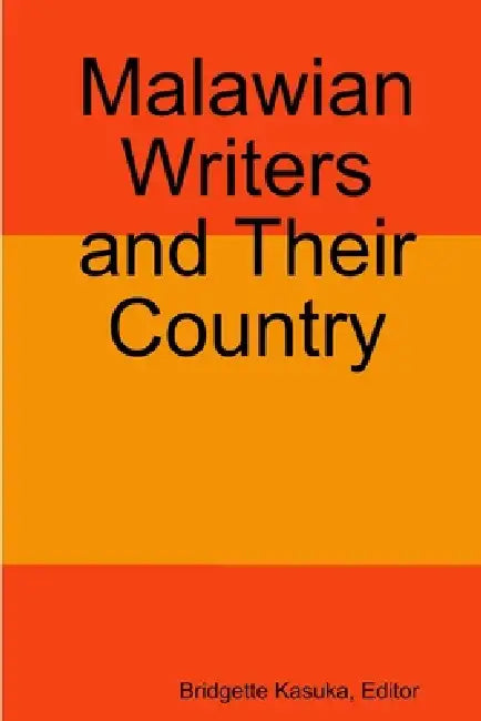 Malawian Writers and Their Country by Editor Bridgette Kasuka