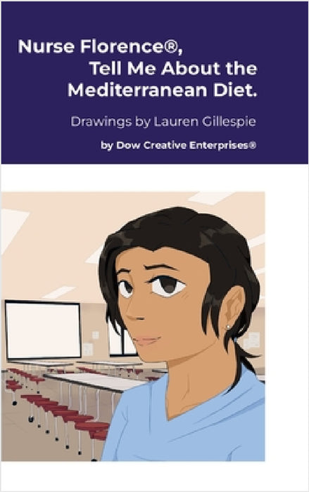 Nurse Florence(R), Tell Me About the Mediterranean Diet. by Lauren Gillespie, Michael Dow
