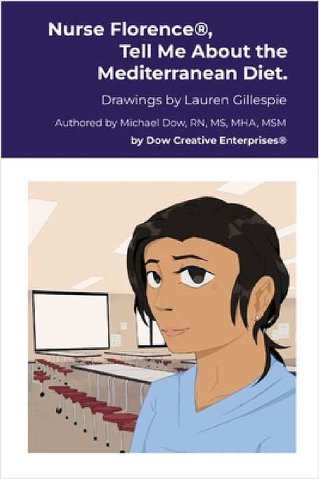 Nurse Florence(R), Tell Me About the Mediterranean Diet. by Michael Dow, Lauren Gillespie