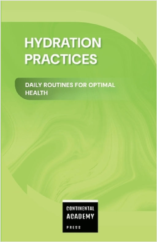 Hydration Practices - Daily Routines for Optimal Health by Ps Publishing