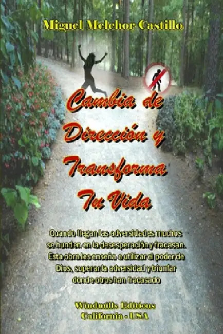 Cambia de Dirección y Transforma Tu Vida by Miguel Melchor Castillo