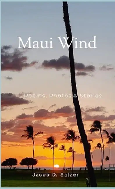 Maui Wind: Poems, Photos & Stories by Jacob Salzer