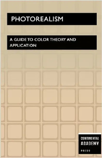 Photorealism - A Guide to Color Theory and Application by Publishing, Ps