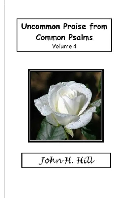 Uncommon Praise, vol. 4 by John Hill