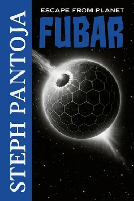 Escape From Planet Fubar by Stephen Pantoja