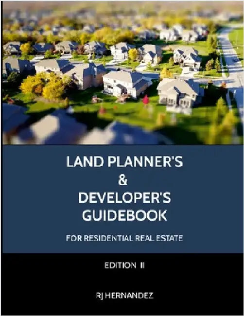 Land Planner's & Developer's Guidebook: Residential Real Estate Development by Hernandez, Rj