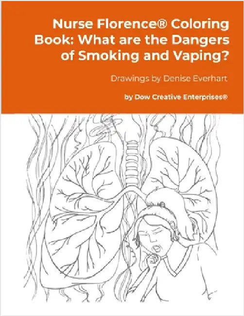 Nurse Florence(R) Coloring Book: What are the Dangers of Smoking and Vaping? by Dow, Michael
