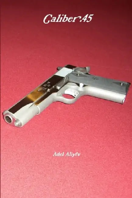 Caliber .45 by Adel Aliyev