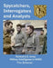 Spycatchers, Interrogators and Analysts: Tactical U.S. Army Military Intelligence in WWII by Tim Scherrer
