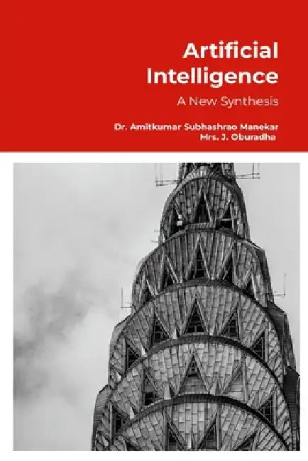 Artificial Intelligence - A New Synthesis: Step by Step Tutorials by Amitkumar Subhashrao Manekar, Oburadha J