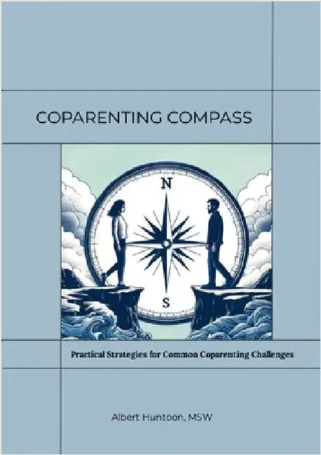 Coparenting Compass: Practical Strategies for Common Coparenting Challenges by Huntoon, Albert