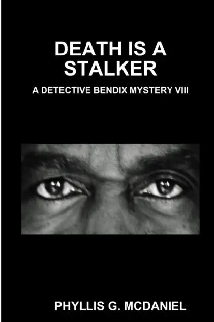 Death Is a Stalker: A Detective Bendix Mystery VIII by Phyllis G. McDaniel