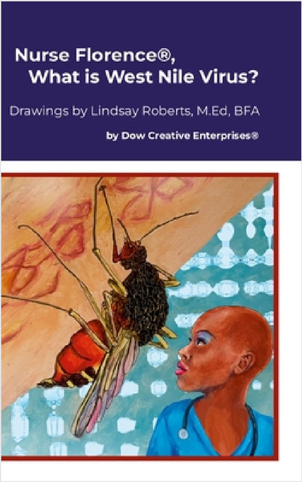 Nurse Florence(R), What is West Nile Virus? by Michael Dow, Lindsay Roberts