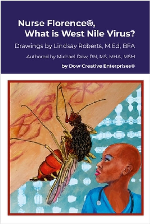 Nurse Florence(R), What is West Nile Virus? by Michael Dow, Lindsay Roberts