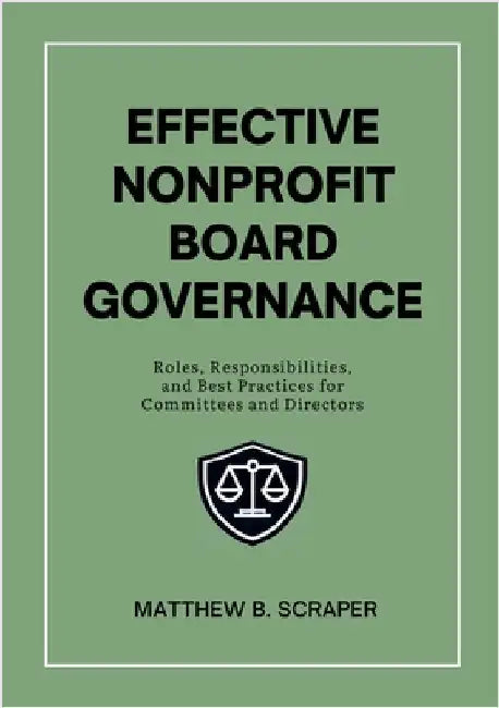 Effective Nonprofit Board Governance: Roles, Responsibilities, and Best Practices for Committees and Directors by Scraper, Matthew