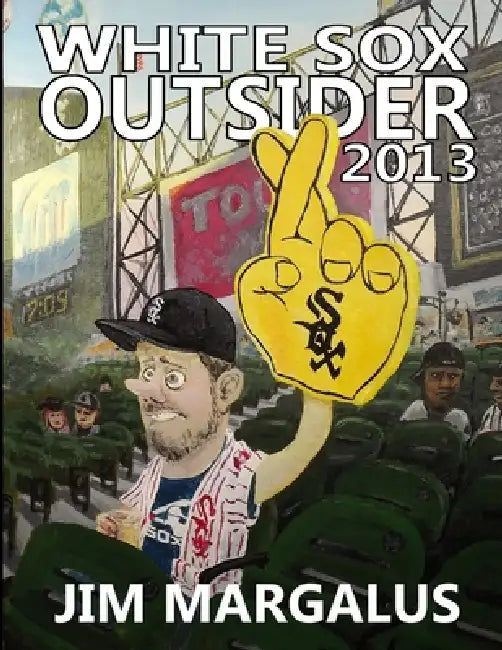 White Sox Outsider 2013 by Jim Margalus