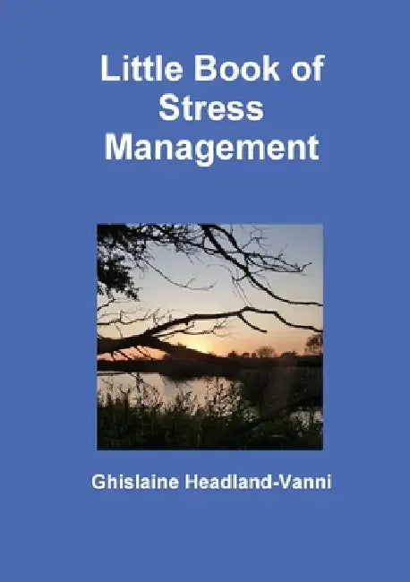 Little Book of Stress Management by Ghislaine Headland-Vanni