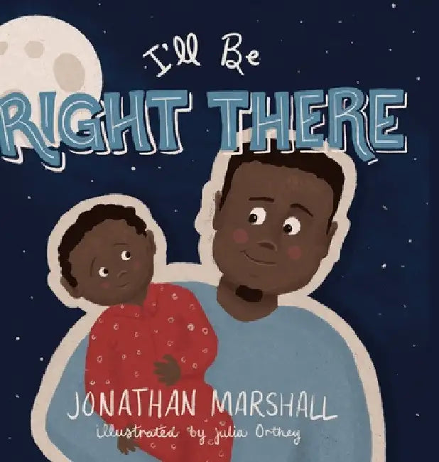 I'll Be Right There by Jonathan Marshall