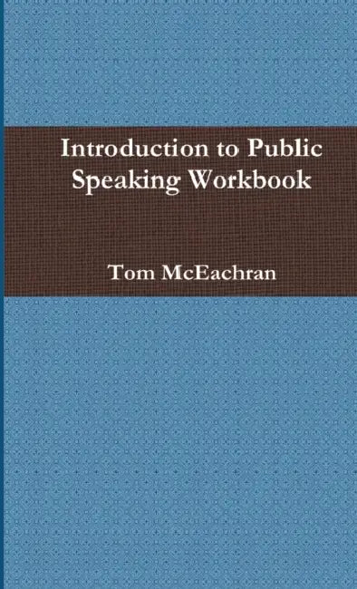 Introduction to Public Speaking Workbook by Tom McEachran