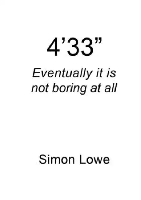 4'33" Eventually it is not boring at all by Simon Lowe