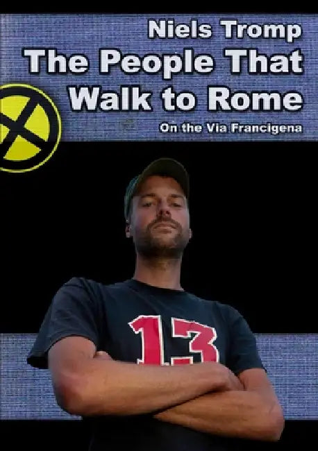 The People That Walk To Rome: On The Via Francigena by Niels Tromp