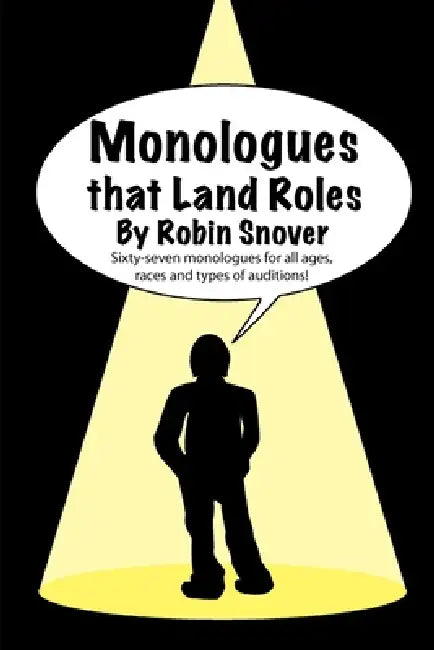 Monologues that Land Roles by Robin Snover
