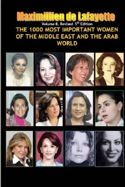 V2.The 1000 Most Important Women of the Middle East and the Arab World. Who's Who of La Crème de La Crème by Maximillien De Lafayette