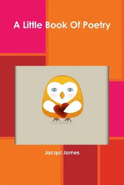 A Little Book Of Poetry by Jacqui James