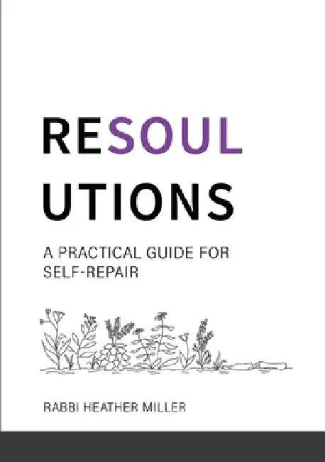 Resoulutions: A Practical Guide for Self-Repair by Rabbi Heather Miller
